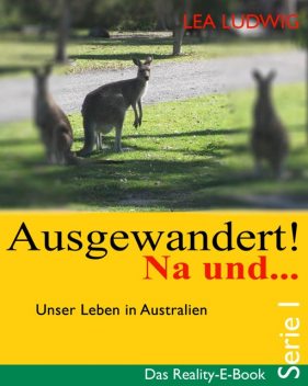 Ausgewandert! Na und … (Serie I), Lea Ludwig