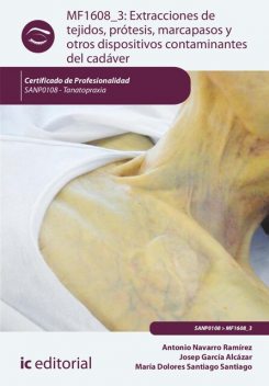 Extracciones de tejidos, prótesis, marcapasos y otros dispositivos contaminantes del cadáver. SANP0108, Antonio Ramírez, Josep García Alcázar, María Dolores Santiago Santiago