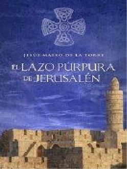 El Lazo Púrpura De Jerusalén, Jesús Maeso De La Torre