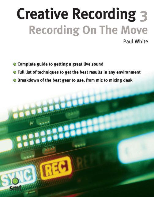 Creative Recording 3: Recording On The Move, Paul White