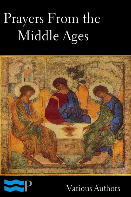 Prayers of the Middle Ages: Light from a Thousand Years, J. Manning Potts