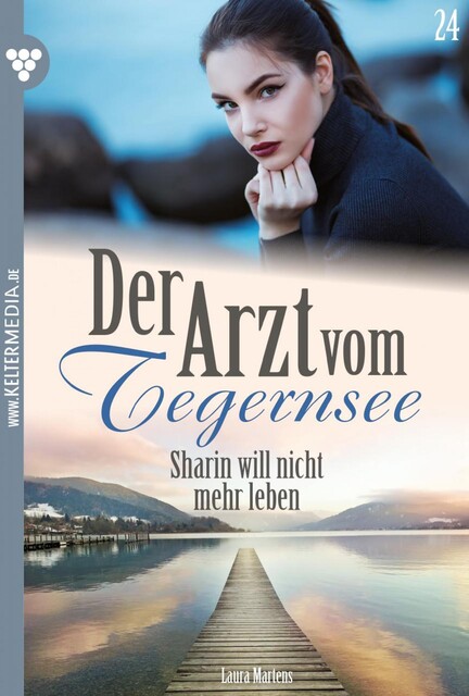 Der Arzt vom Tegernsee 24 – Arztroman, Laura Martens