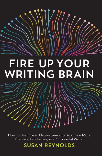 Fire Up Your Writing Brain, Susan Reynolds