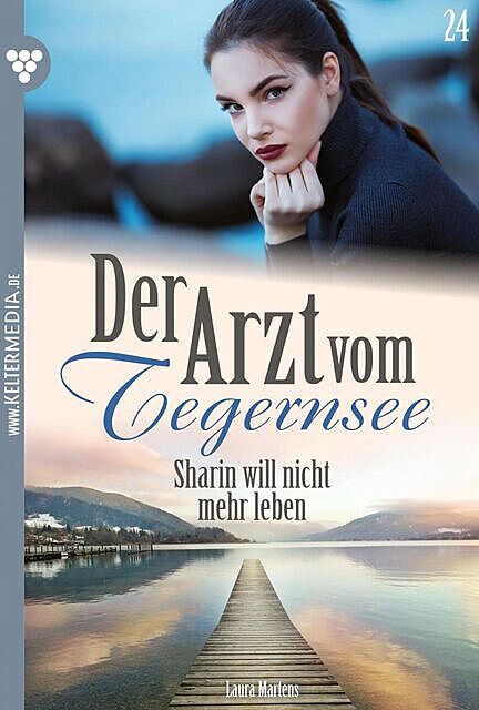 Der Arzt vom Tegernsee 24 – Arztroman, Laura Martens