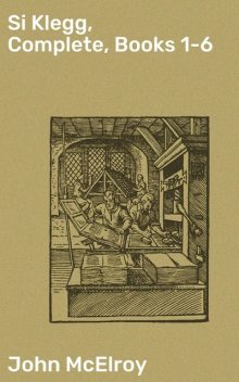 Si Klegg, Complete, Books 1–6, John McElroy