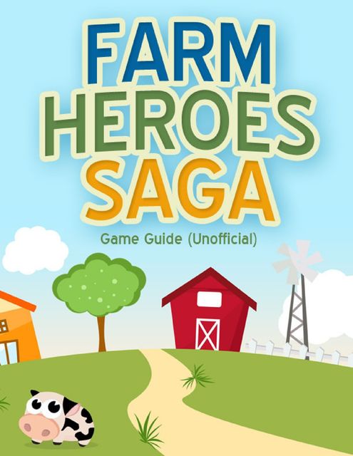 Farm Heroes Saga Game Guide (Unofficial), Kinetik Gaming