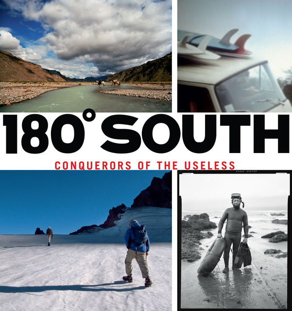 180° South, Doug Tompkins, Yvon Chouinard, Chris Malloy