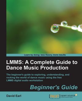 LMMS: A Complete Guide to Dance Music Production Beginner's Guide, David Earl