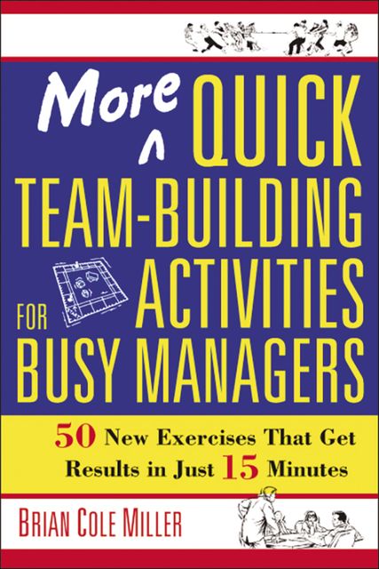 More Quick Team-Building Activities for Busy Managers, Brian Miller