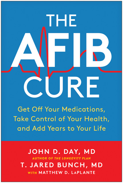 The AFib Cure, John D. Day, T. Jared Bunch