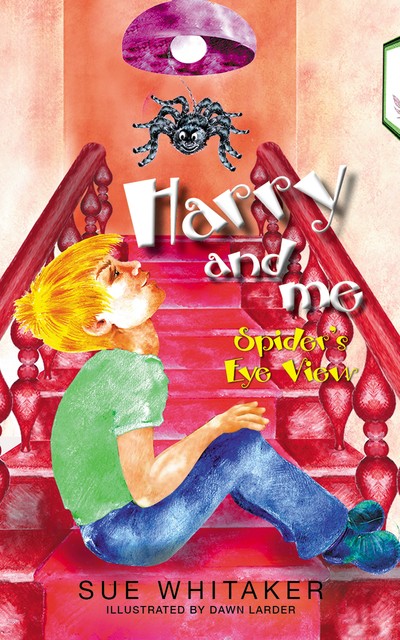 Harry and Me: Spider´s Eye View, Sue Whitaker