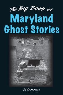 Big Book of Maryland Ghost Stories, Ed Okonowicz