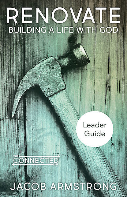 Renovate Leader Guide, Jacob Armstrong