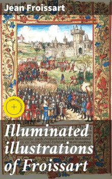 Illuminated illustrations of Froissart, Jean Froissart