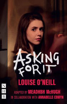 Asking for It (NHB Modern Plays), Louise O'Neill