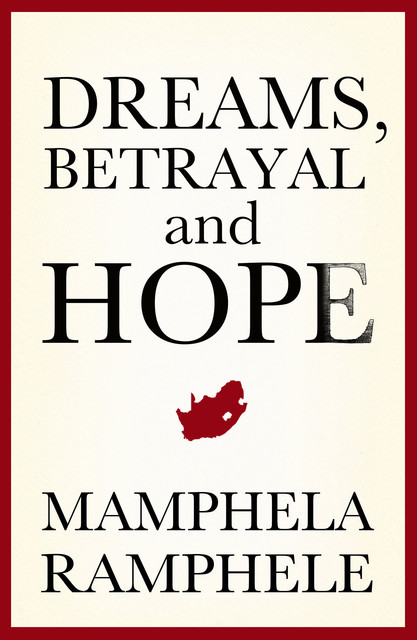 Dreams, Betrayal and Hope, Mamphela Ramphele