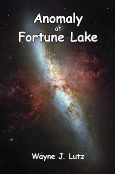 Anomaly at Fortune Lake, Wayne J. Lutz