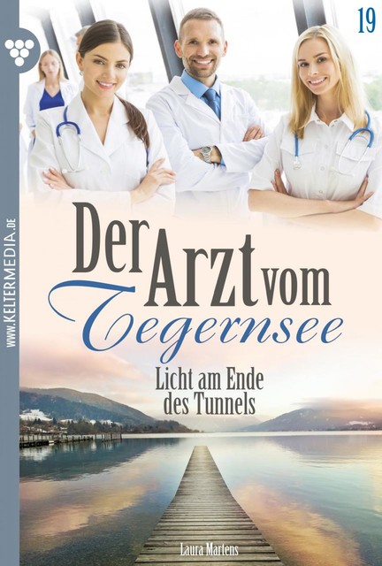 Der Arzt vom Tegernsee 19 – Arztroman, Laura Martens