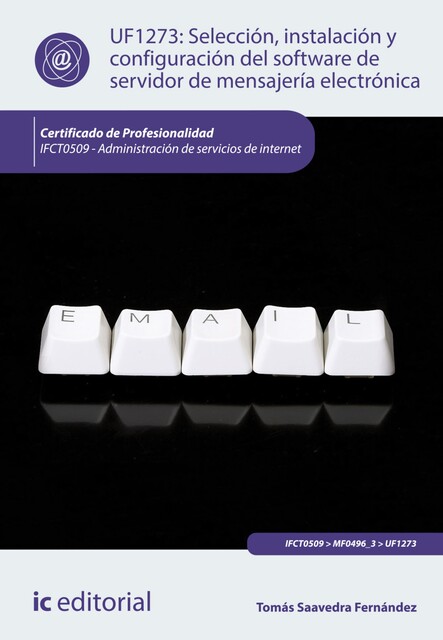 Selección, instalación y configuración del software de servidor de mensajería electrónica. IFCT0509, Tomás Fernández