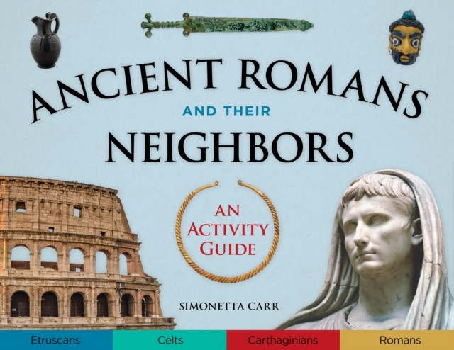 Ancient Romans and Their Neighbors, Simonetta Carr
