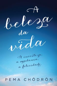 A Beleza da Vida, Pema Chödrön