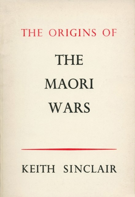 The Origins of the Maori Wars, Keith Sinclair