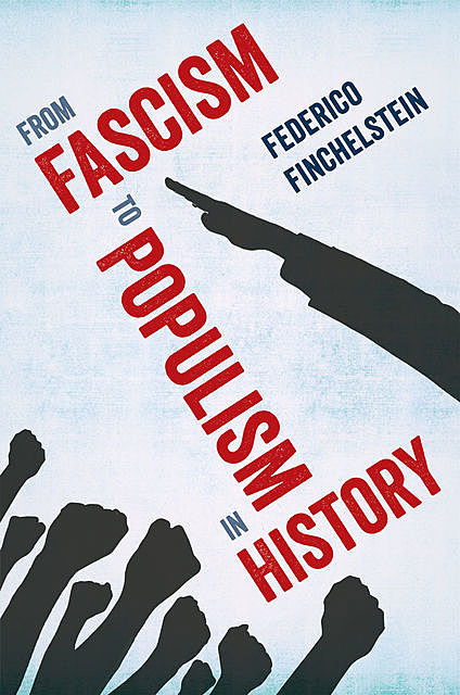 From Fascism to Populism in History, Federico Finchelstein