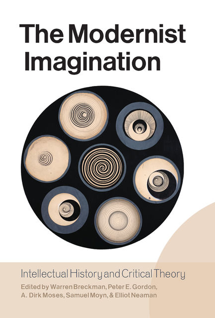 The Modernist Imagination, Samuel Moyn, A. Dirk Moses, Peter E. Gordon, Warren Breckman