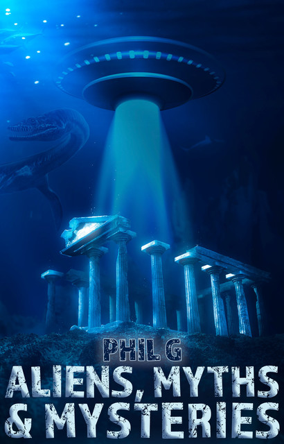 Aliens, Myths and Mysteries, Phil G