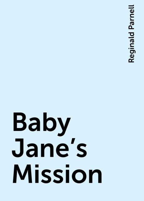 Baby Jane's Mission, Reginald Parnell