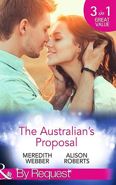The Australian's Proposal, Meredith Webber, Alison Roberts