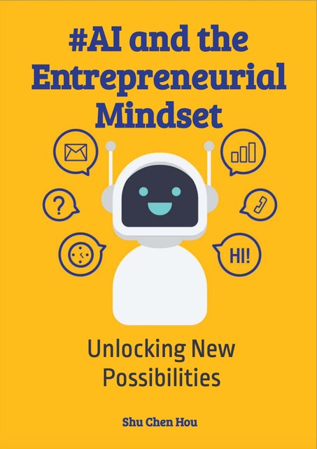 AI and the Entrepreneurial Mindset, Shu Chen Hou