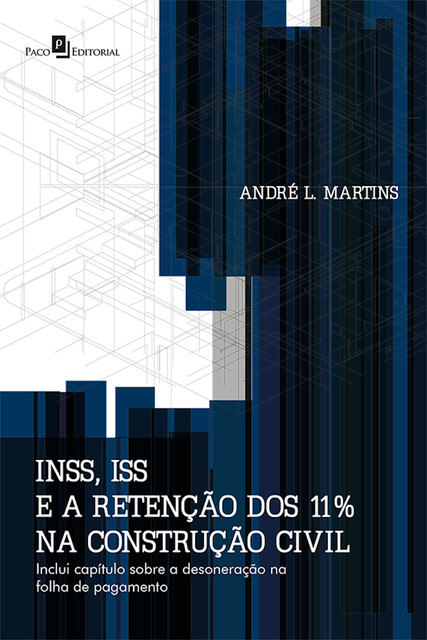INSS, ISS e a retenção dos 11% na construção civil, André Luiz Martins