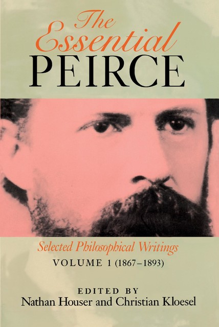 The Essential Peirce, Volume 1 (1867–1893), Christian Kloesel, Nathan Houser