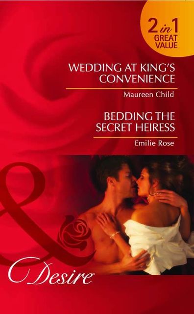 Wedding at King's Convenience / Bedding the Secret Heiress, Maureen Child, Emilie Rose