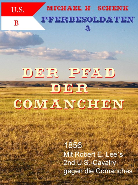 Pferdesoldaten 03 – Der Pfad der Comanchen, Michael Schenk