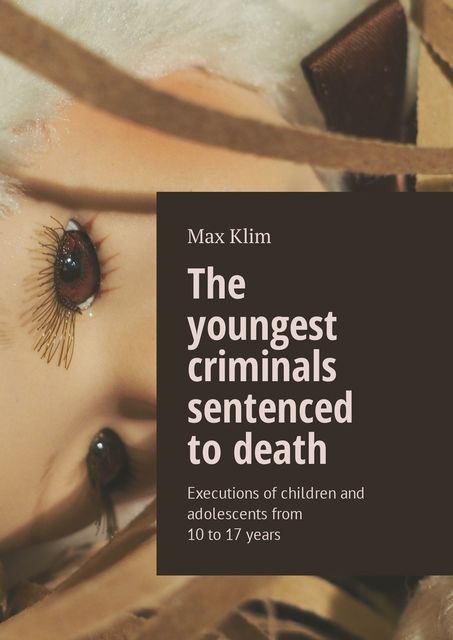 The youngest criminals sentenced to death, Max Klim