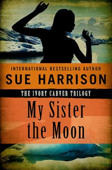 My Sister the Moon, Sue Harrison