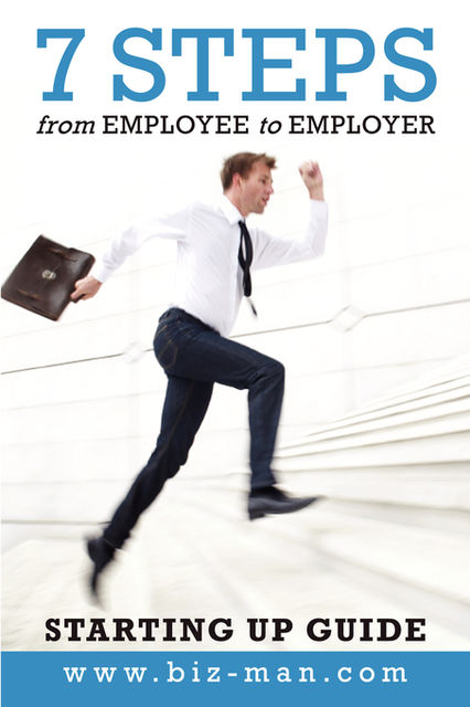 7 Steps from Employee to Employer, Biz Man