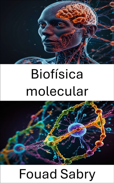 Biofísica molecular, Fouad Sabry