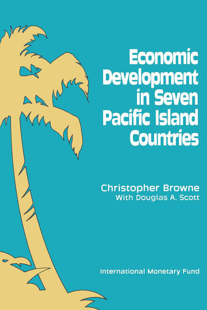 Economic Development in Seven Pacific Island Countries, Douglas Scott