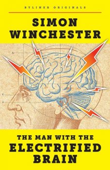 The Man with the Electrified Brain, Simon Winchester