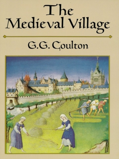 The Medieval Village, G.G.Coulton