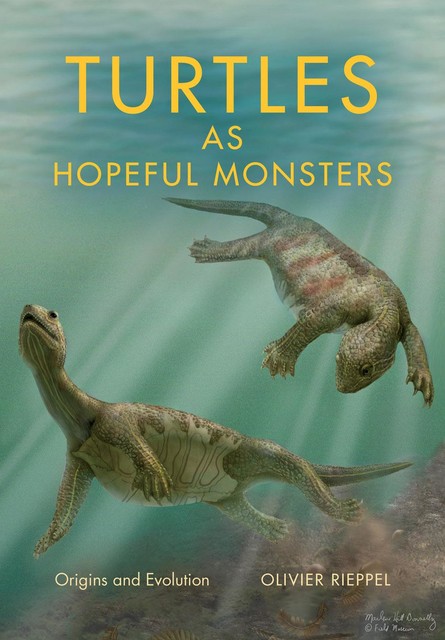 Turtles as Hopeful Monsters, Olivier Rieppel