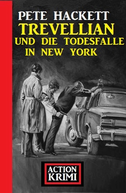 Trevellian und die Todesfalle in New York: Action Krimi, Pete Hackett