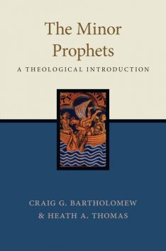 The Minor Prophets, Craig Bartholomew, Heath A. Thomas
