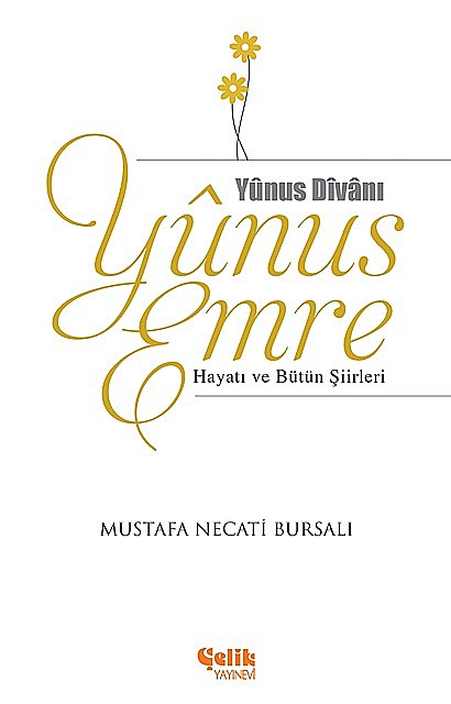 Yunus Emre Hayatı ve Bütün Şiirleri, Mustafa Necati Bursalı