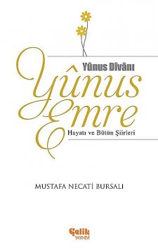 Yunus Emre Hayatı ve Bütün Şiirleri, Mustafa Necati Bursalı