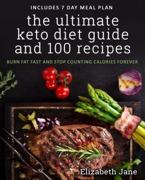 The Ultimate Keto Diet Guide & 100 Recipes, Elizabeth Jane