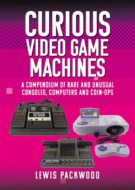 Curious Video Game Machines, Lewis Packwood